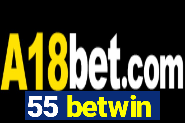 55 betwin